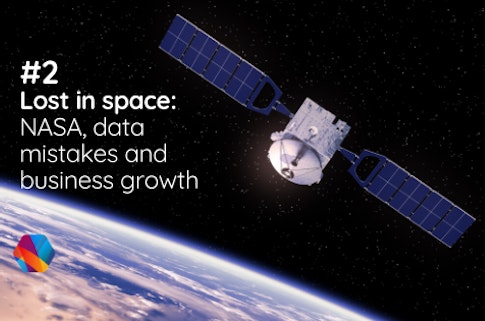 Lost in space: NASA, data mistakes and business growth
